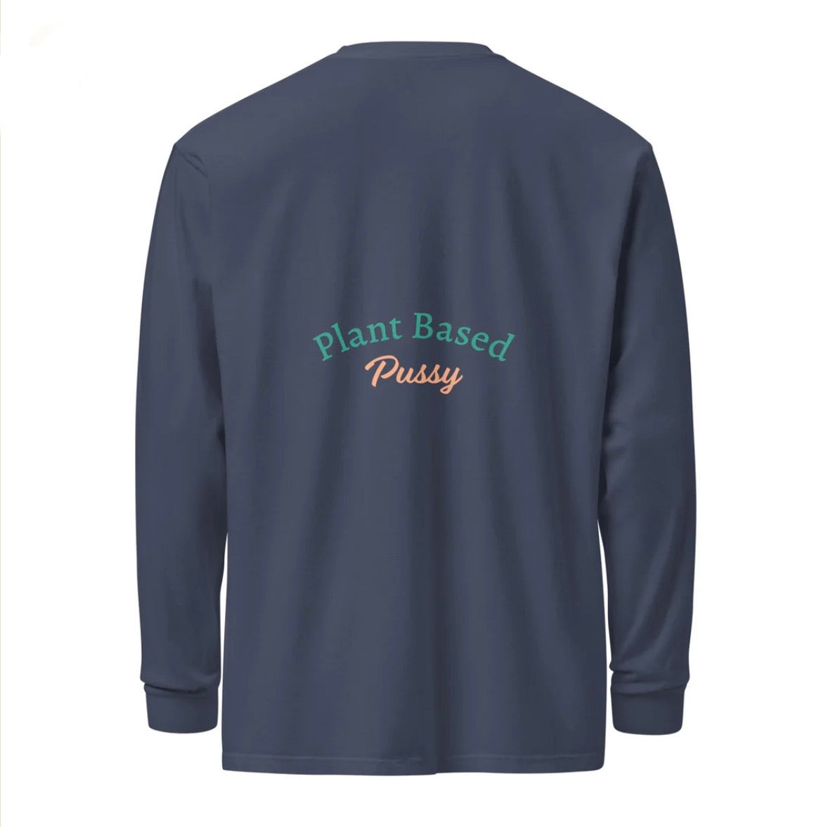 Honeyimhomme 'Plant Based Pussy' Long sleeve T-shirt